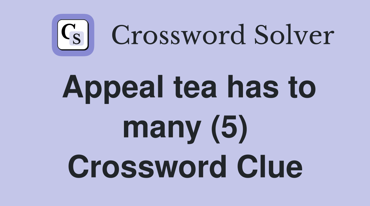 Appeal tea has to many (5) Crossword Clue