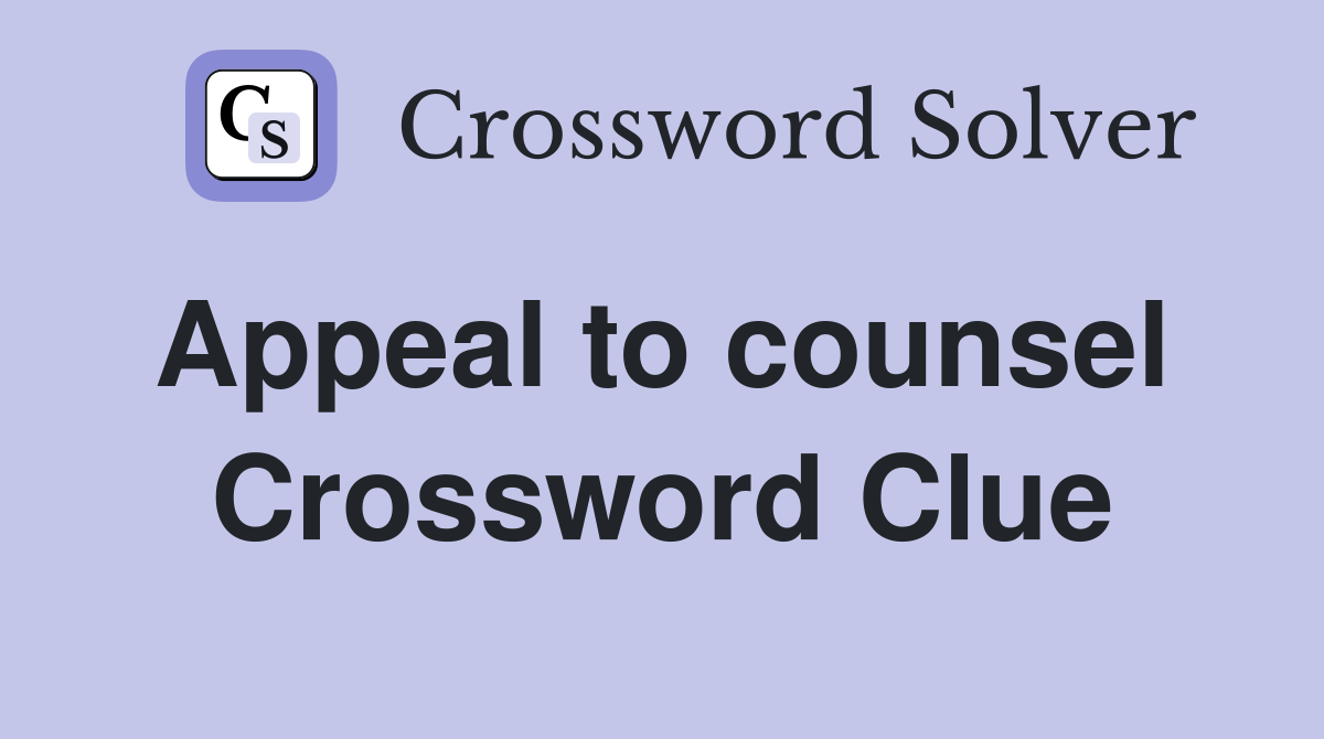 Appeal to counsel  Crossword Clue