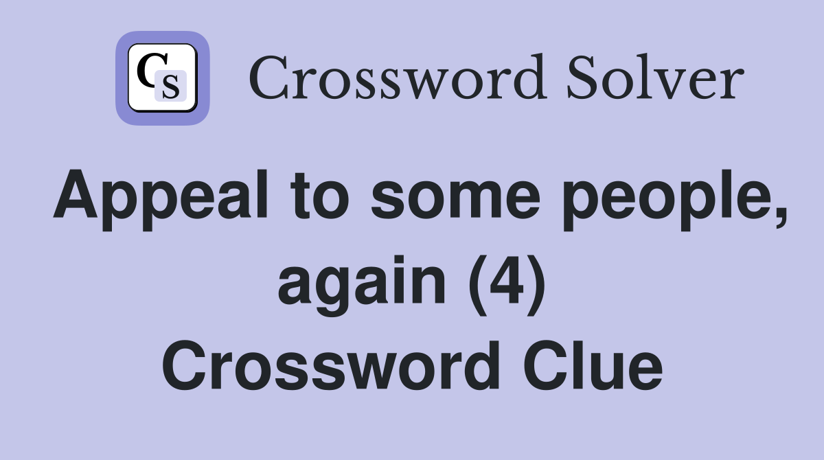 Appeal to some people, again (4) Crossword Clue