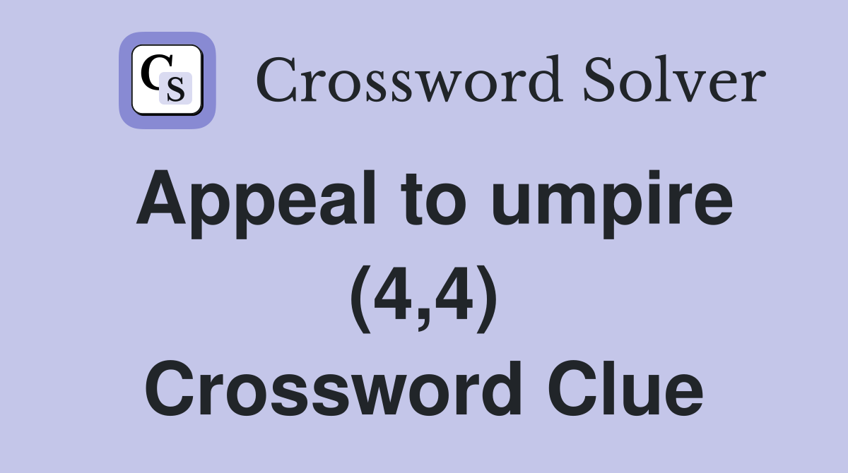 Appeal to umpire (4,4) Crossword Clue