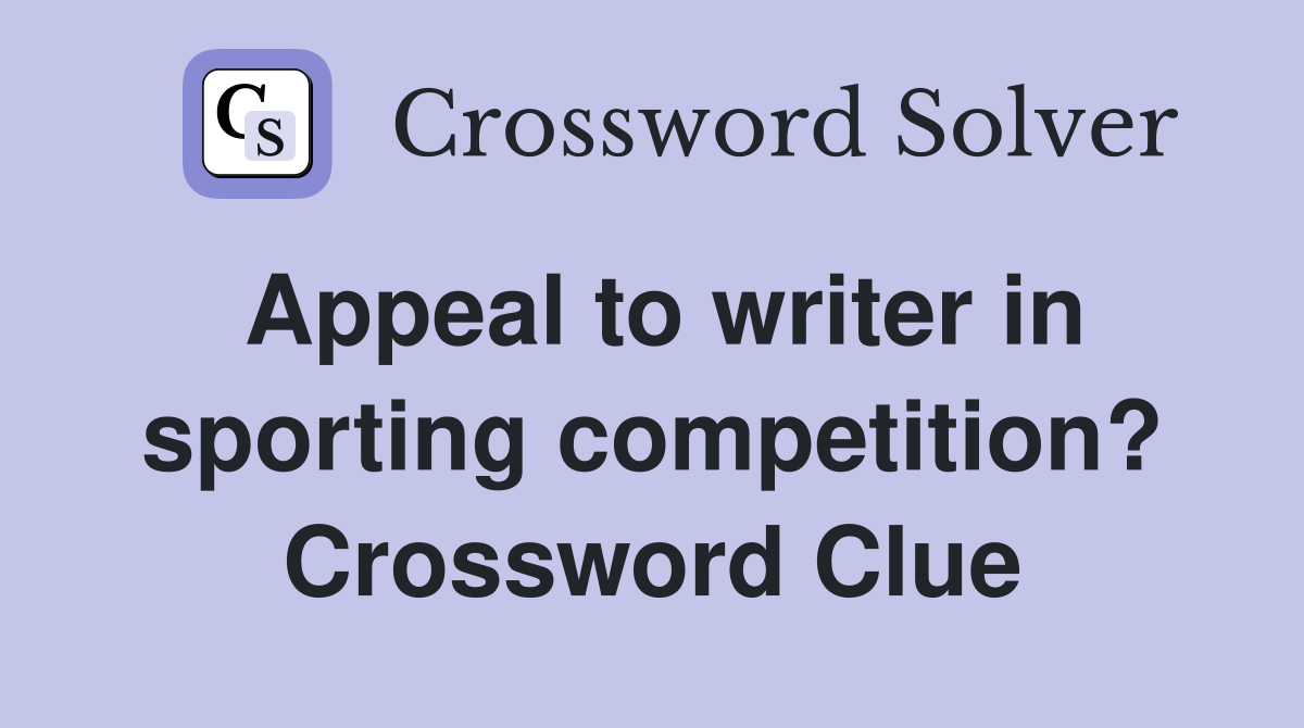 Appeal to writer in sporting competition? Crossword Clue