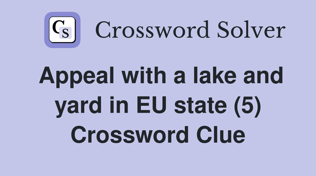 Appeal with a lake and yard in EU state (5) Crossword Clue
