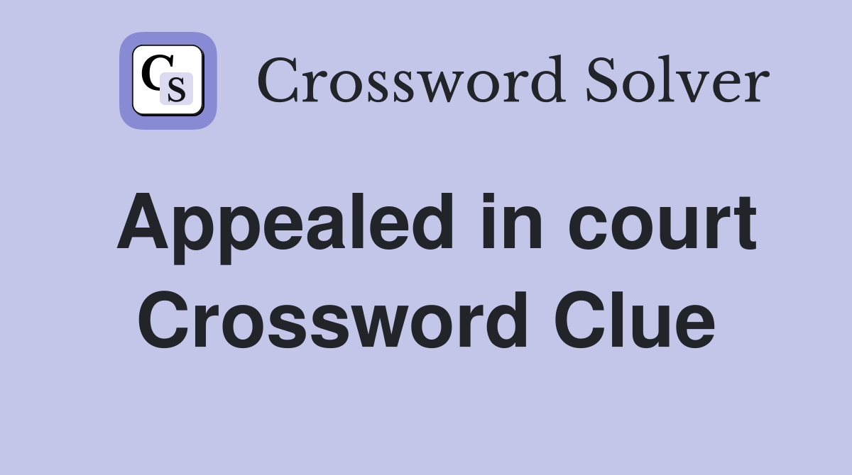 Appealed in court Crossword Clue