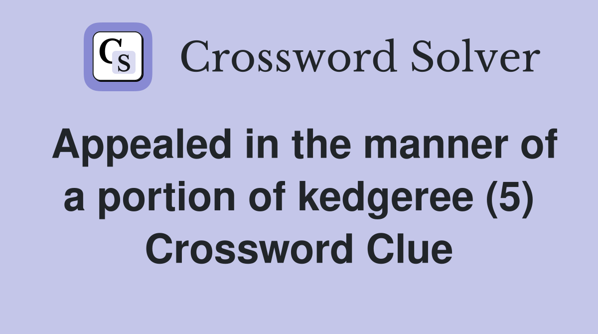 Appealed in the manner of a portion of kedgeree (5) Crossword Clue
