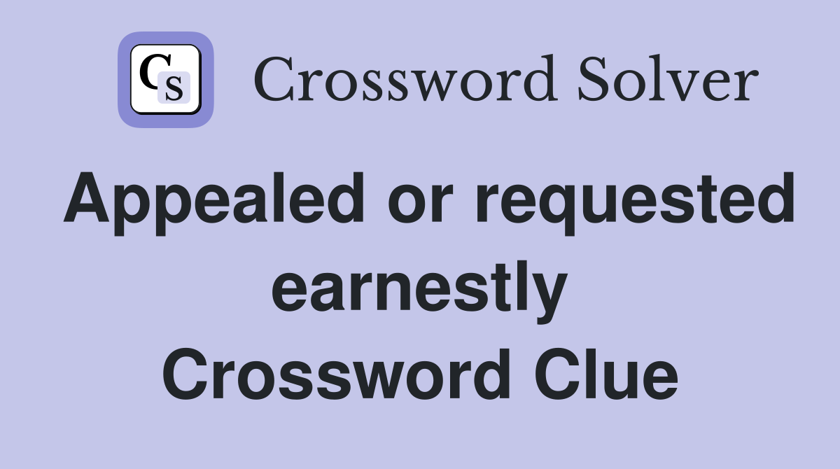 Appealed or requested earnestly Crossword Clue