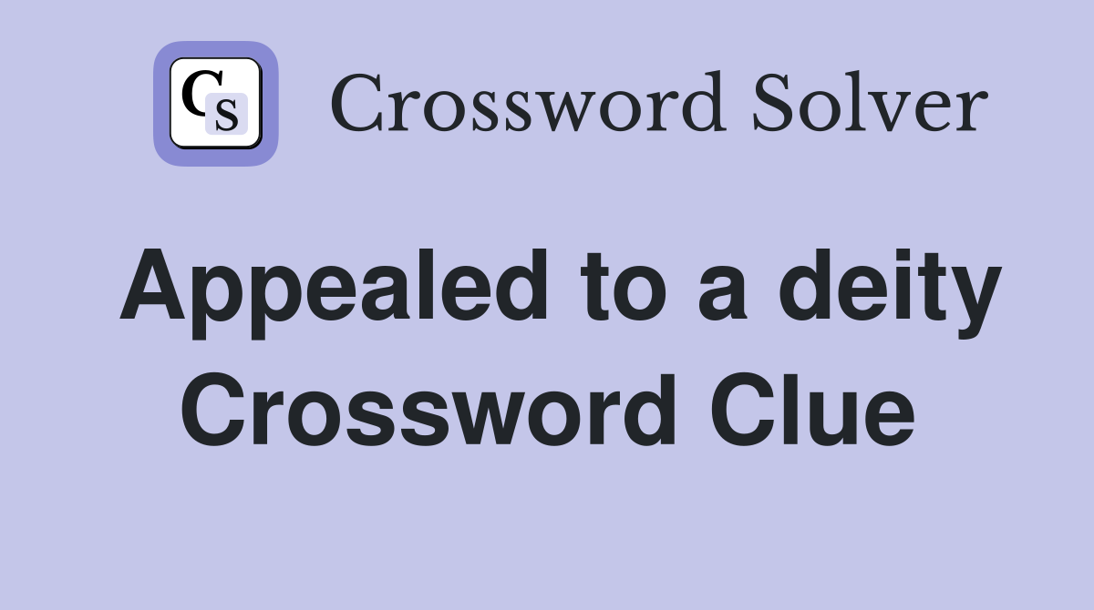 Appealed to a deity Crossword Clue