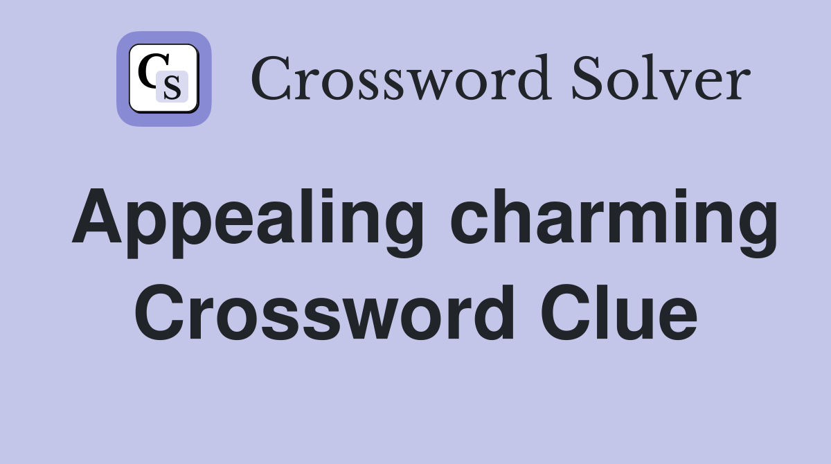 Appealing charming Crossword Clue