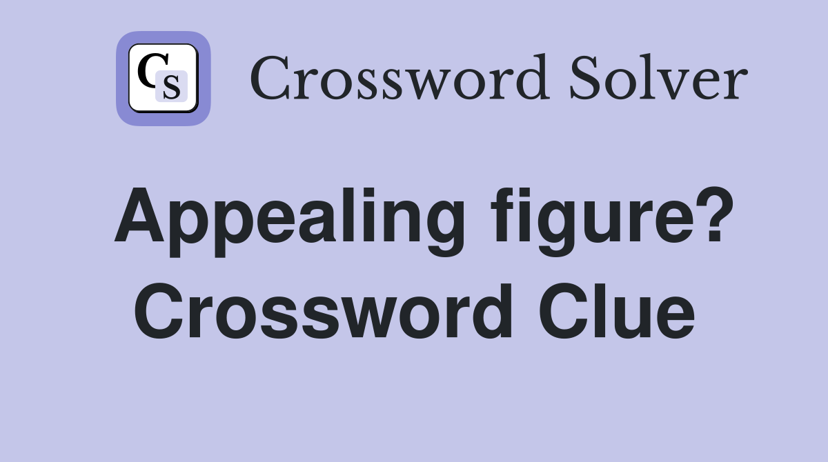 Appealing figure? Crossword Clue