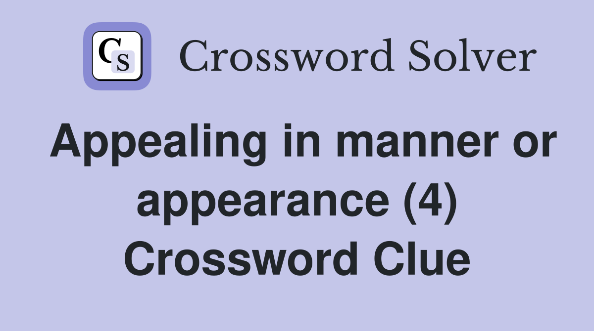 Appealing in manner or appearance (4) Crossword Clue