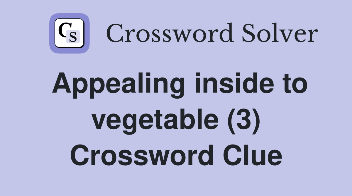 Appealing inside to vegetable (3) Crossword Clue