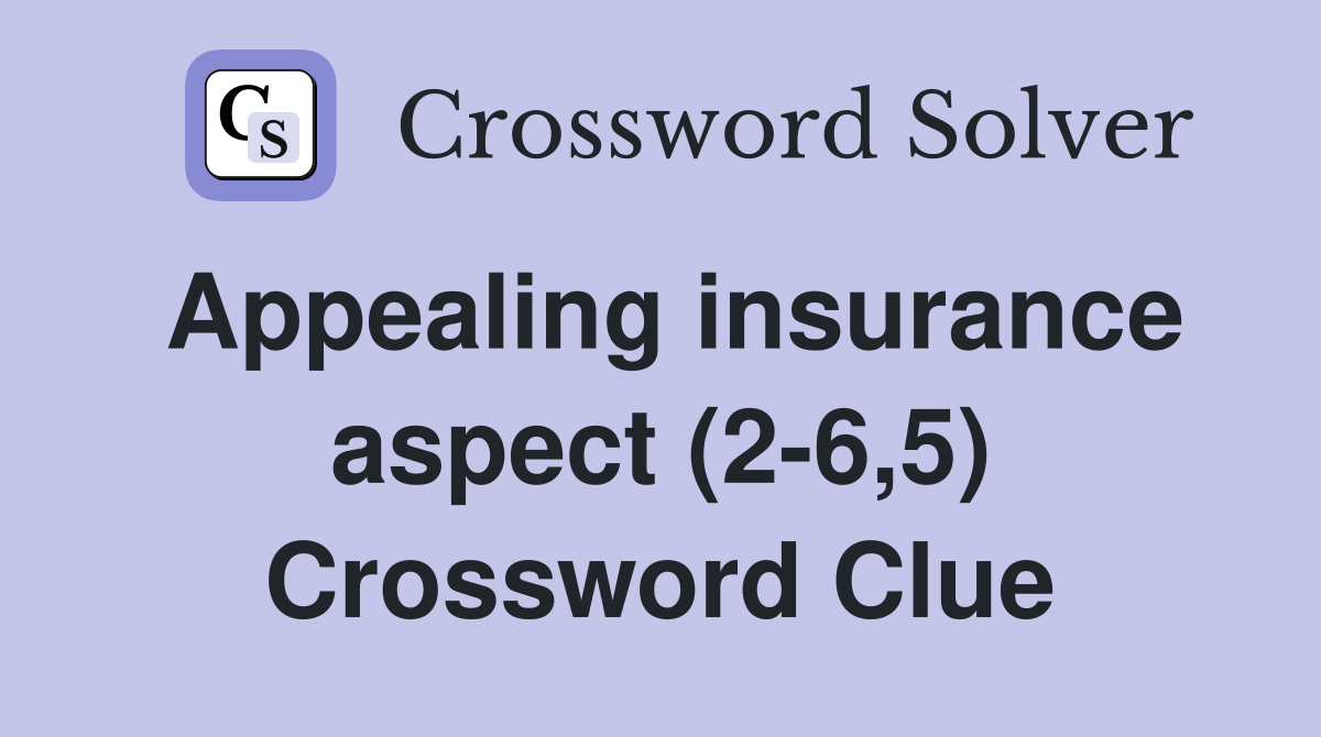 Appealing insurance aspect (2-6,5) Crossword Clue
