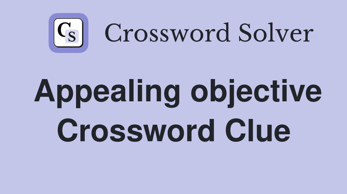 Appealing objective Crossword Clue