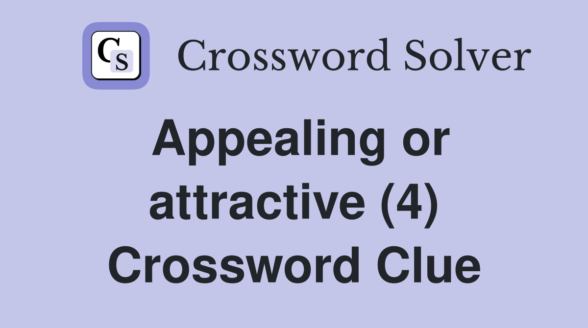 Appealing or attractive (4) Crossword Clue