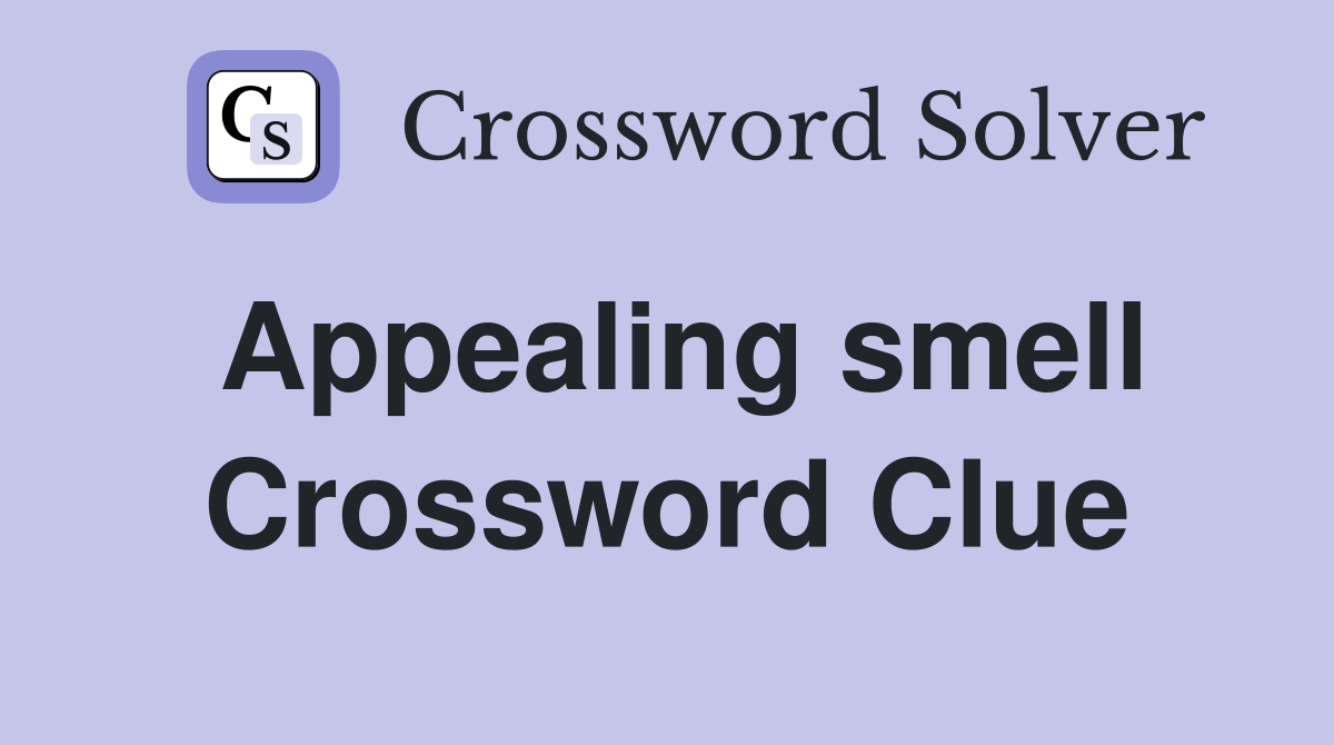 Appealing smell Crossword Clue