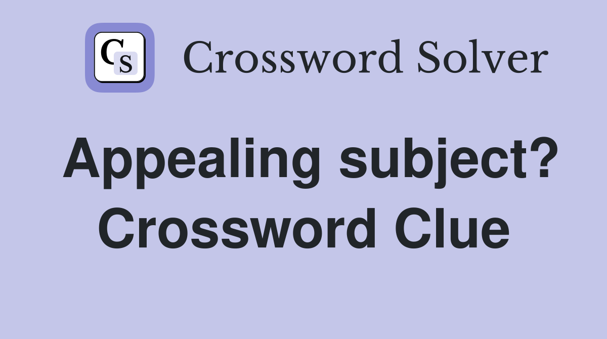 Appealing subject? Crossword Clue