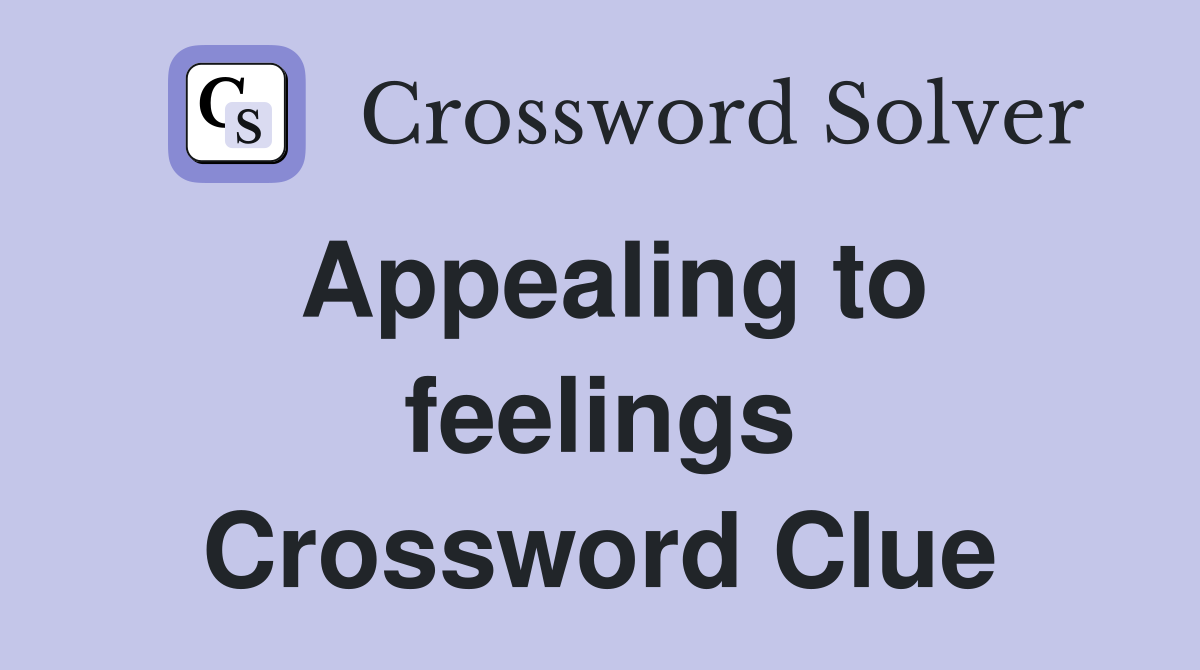 Appealing to feelings Crossword Clue