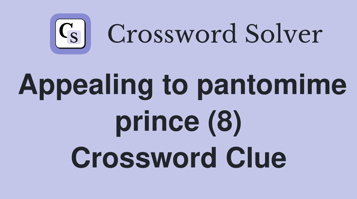 Appealing to pantomime prince (8) Crossword Clue