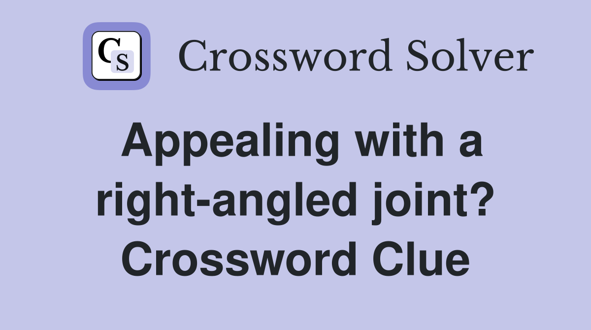 Appealing with a right-angled joint? Crossword Clue