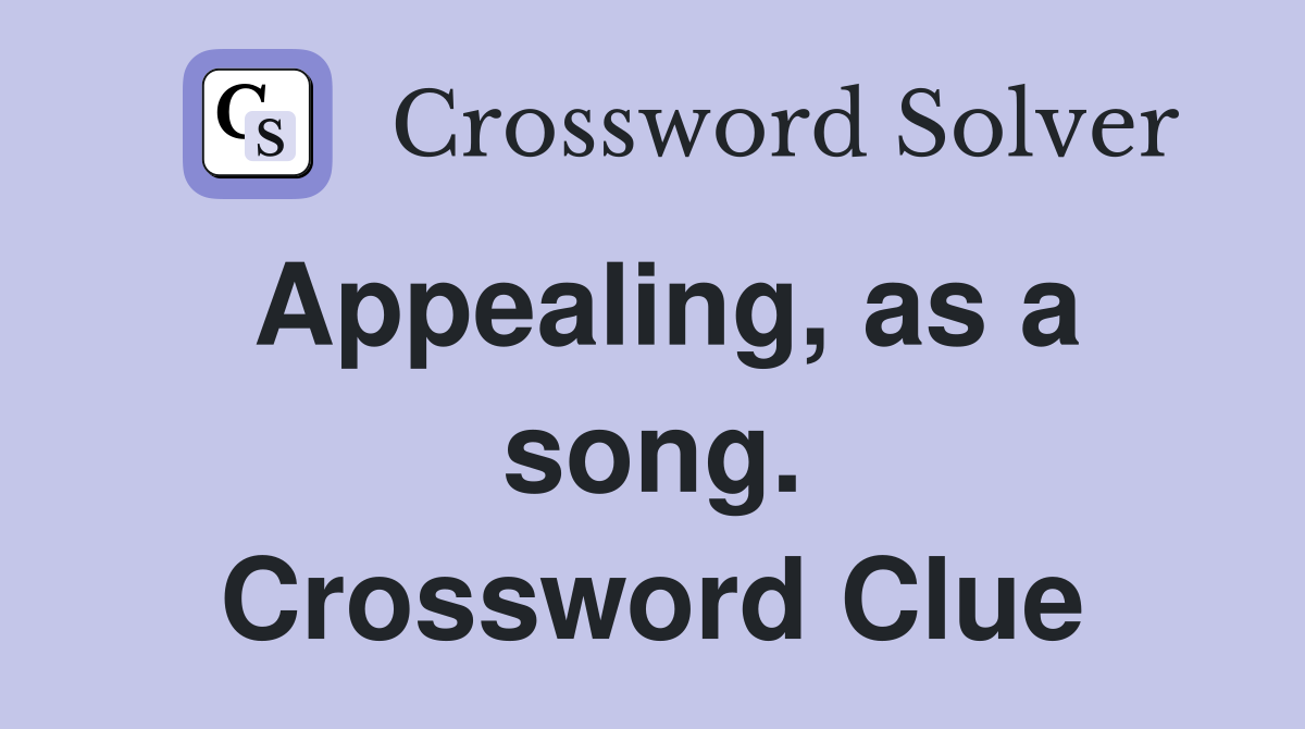 Appealing, as a song. Crossword Clue