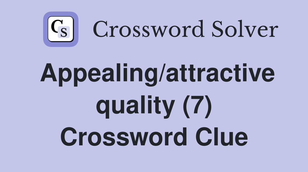 Appealing/attractive quality (7) Crossword Clue