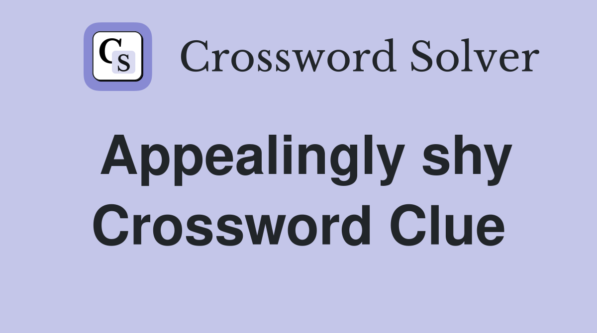 Appealingly shy Crossword Clue
