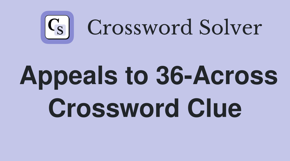 Appeals to 36-Across Crossword Clue
