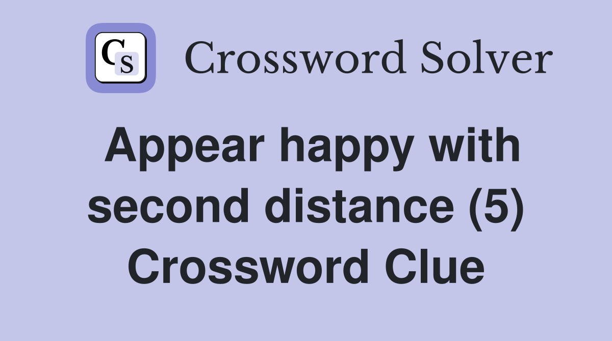 Appear happy with second distance (5) Crossword Clue