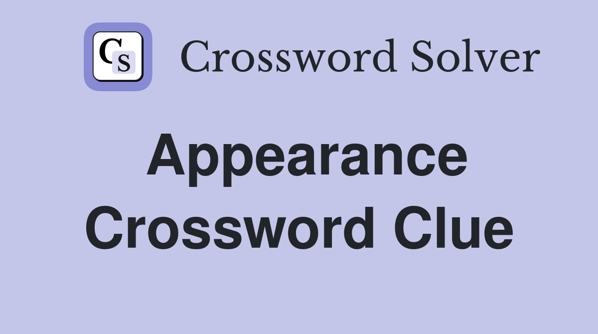 Appearance Crossword Clue Answers Crossword Solver