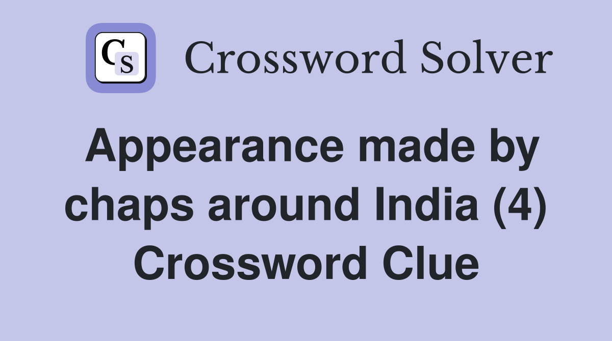 Appearance made by chaps around India (4) Crossword Clue