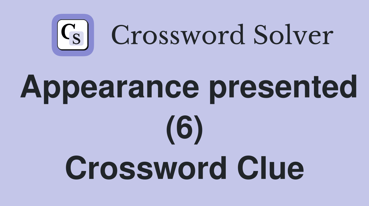 Appearance presented (6) Crossword Clue