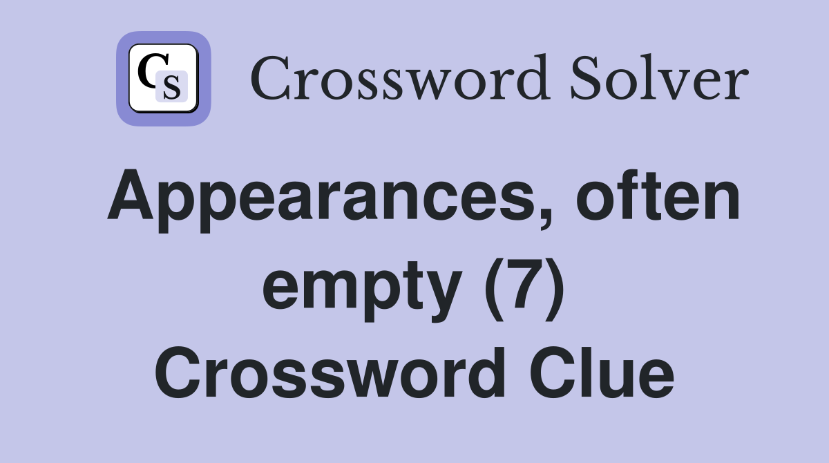 Appearances, often empty (7) Crossword Clue