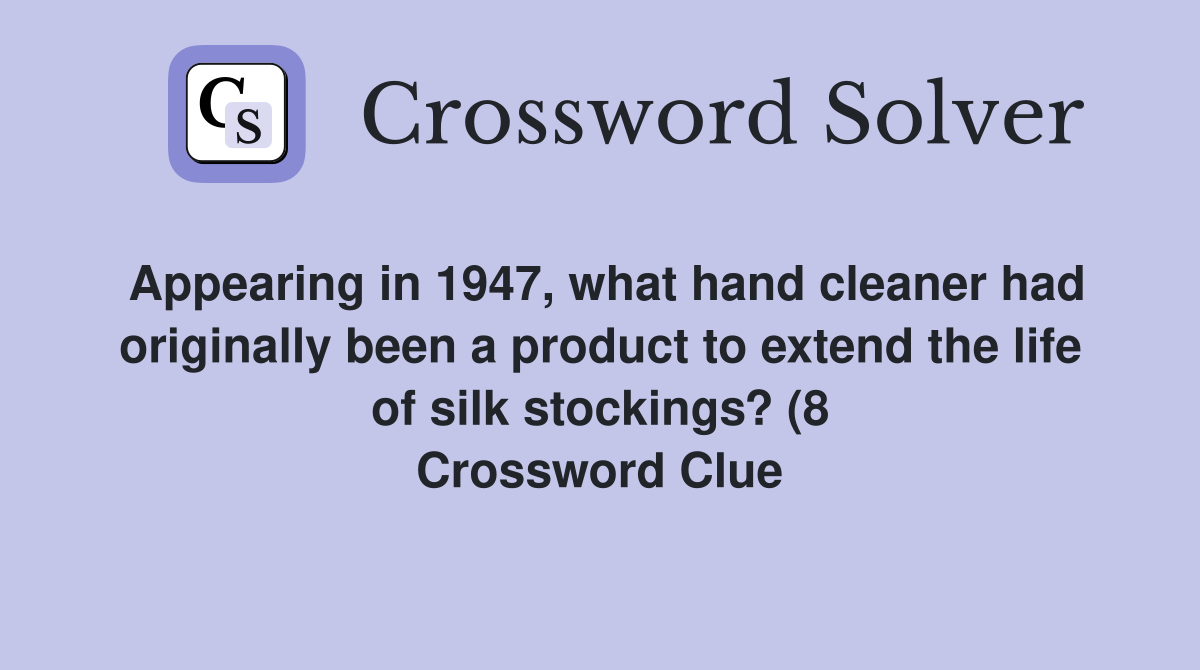 Appearing in 1947 what hand cleaner had originally been a product to Appearing in 1947 what hand cleaner had originally been a product to