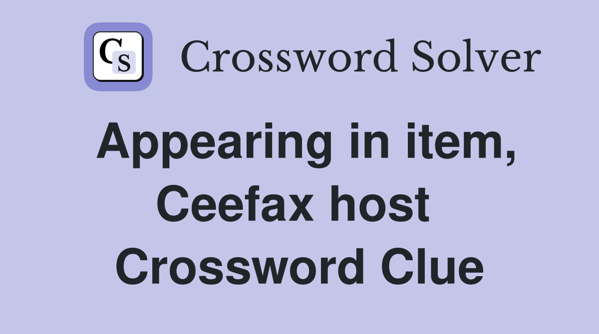 Appearing in item, Ceefax host  Crossword Clue