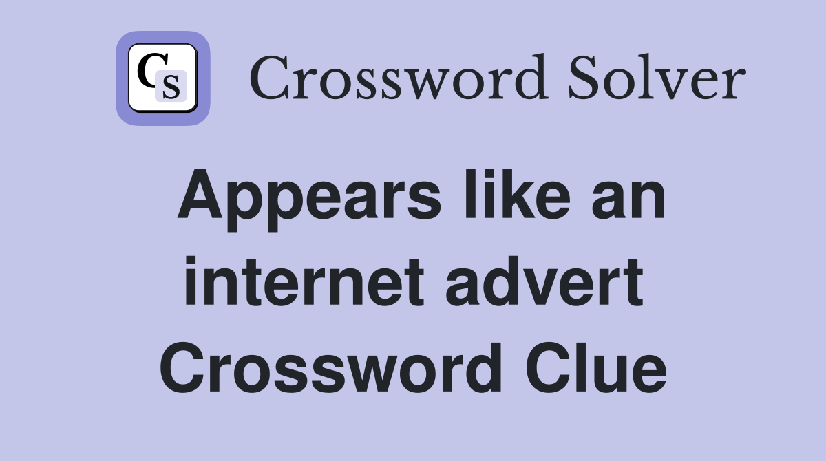 Appears like an internet advert Crossword Clue