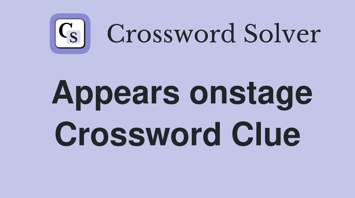 Appears onstage Crossword Clue