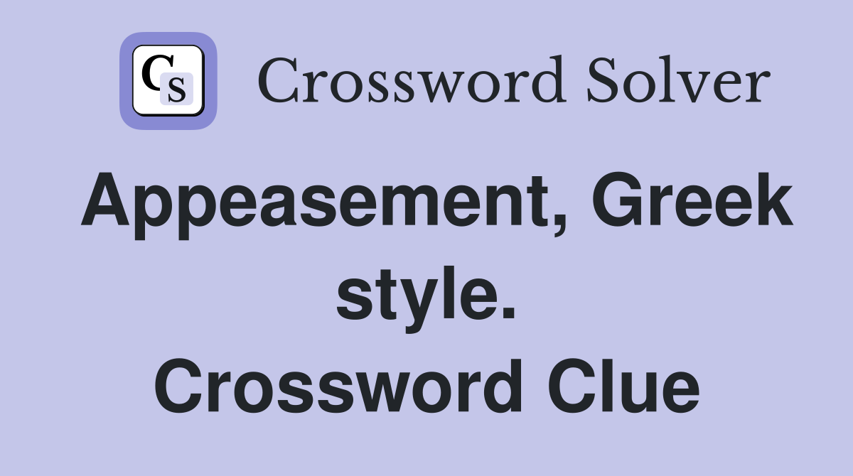 Appeasement, Greek style. Crossword Clue