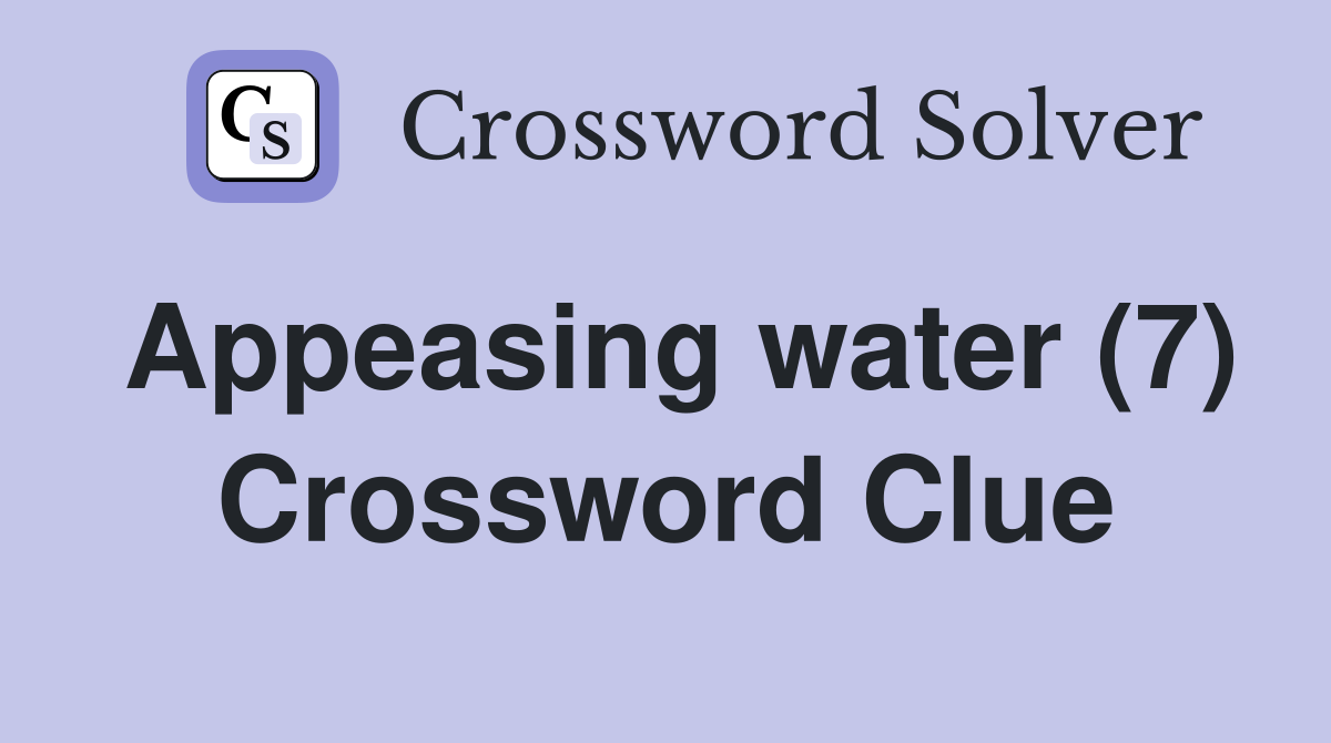 Appeasing water (7) Crossword Clue
