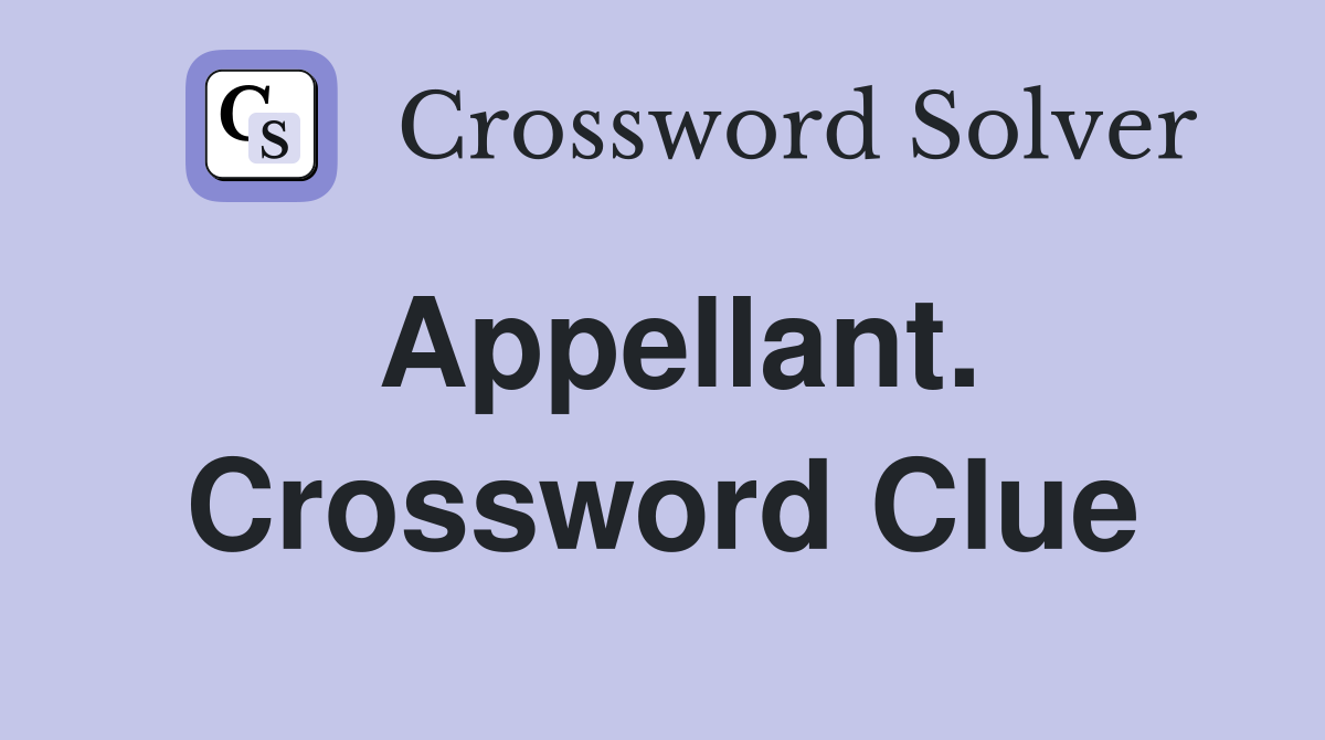 Appellant. Crossword Clue