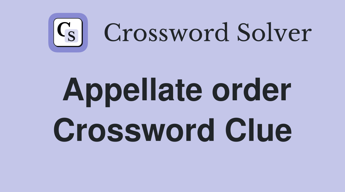 Appellate order Crossword Clue