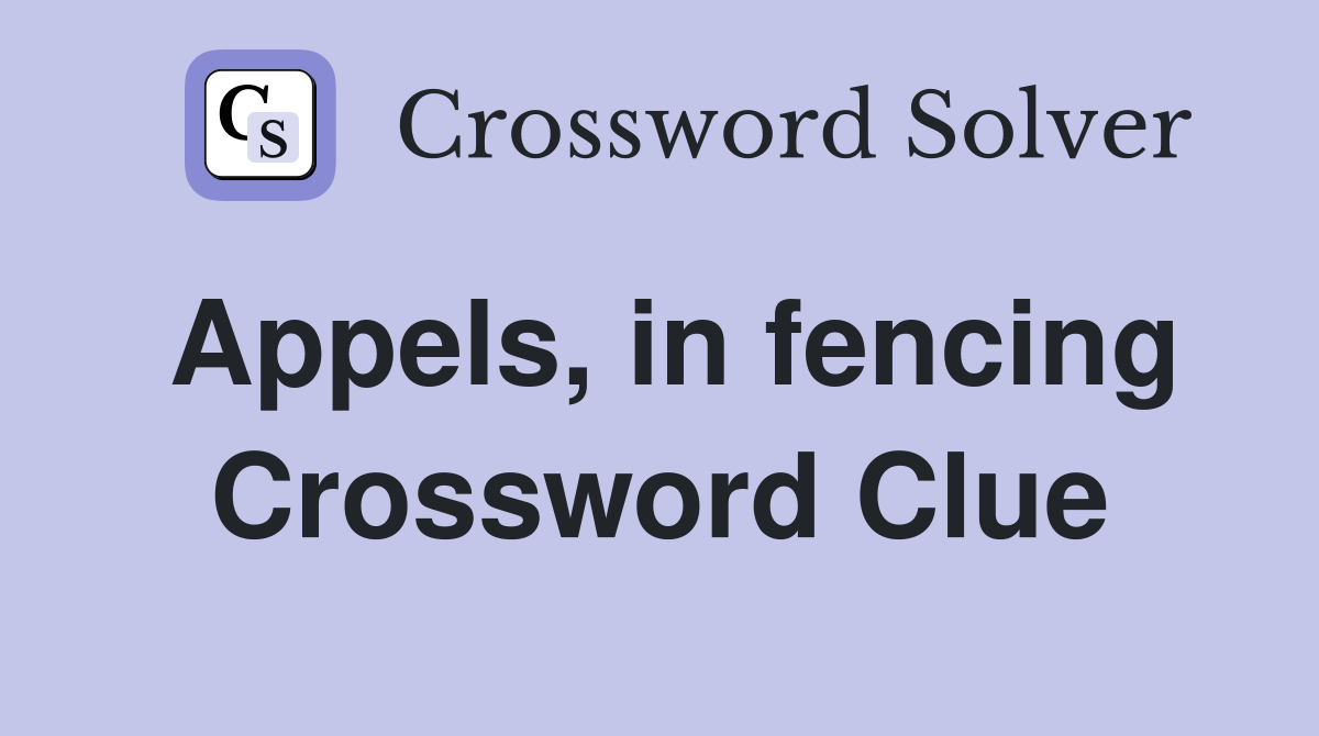 Appels, in fencing Crossword Clue