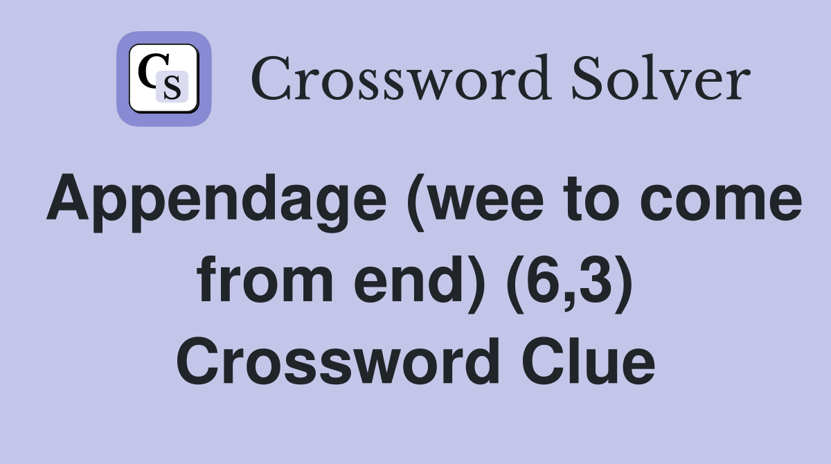 Appendage (wee to come from end) (6,3) Crossword Clue