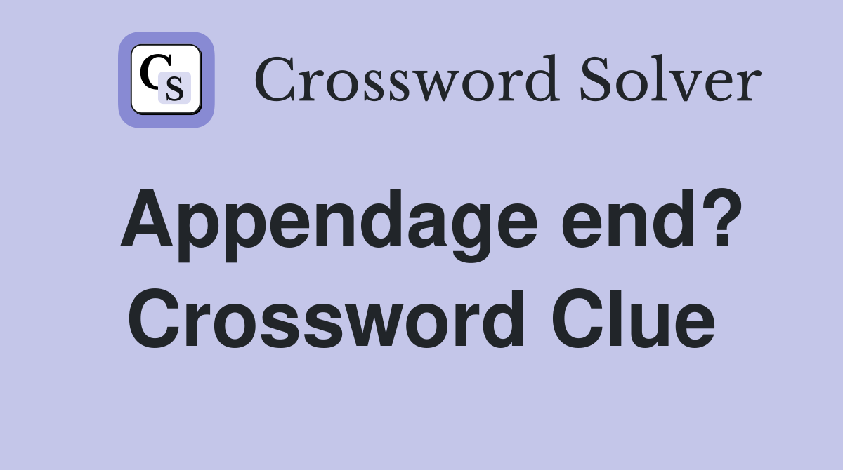 Appendage end? Crossword Clue