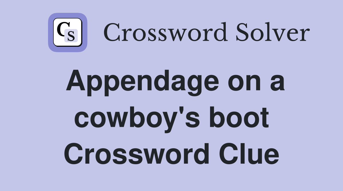 Appendage on a cowboy's boot Crossword Clue