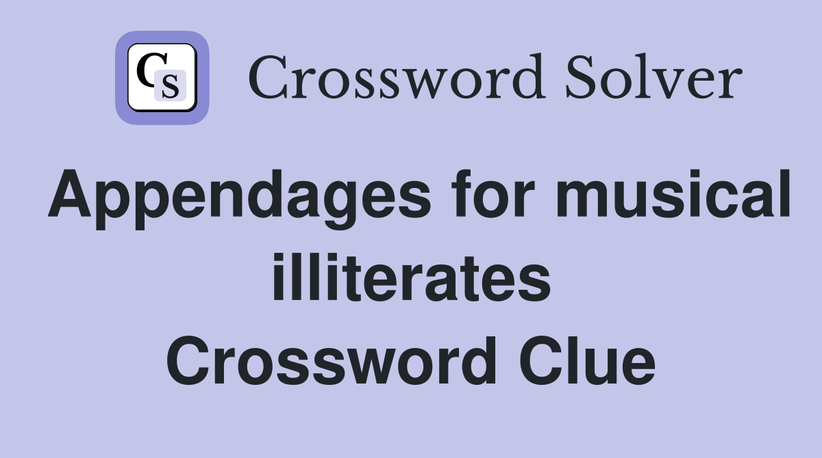 Appendages for musical illiterates Crossword Clue