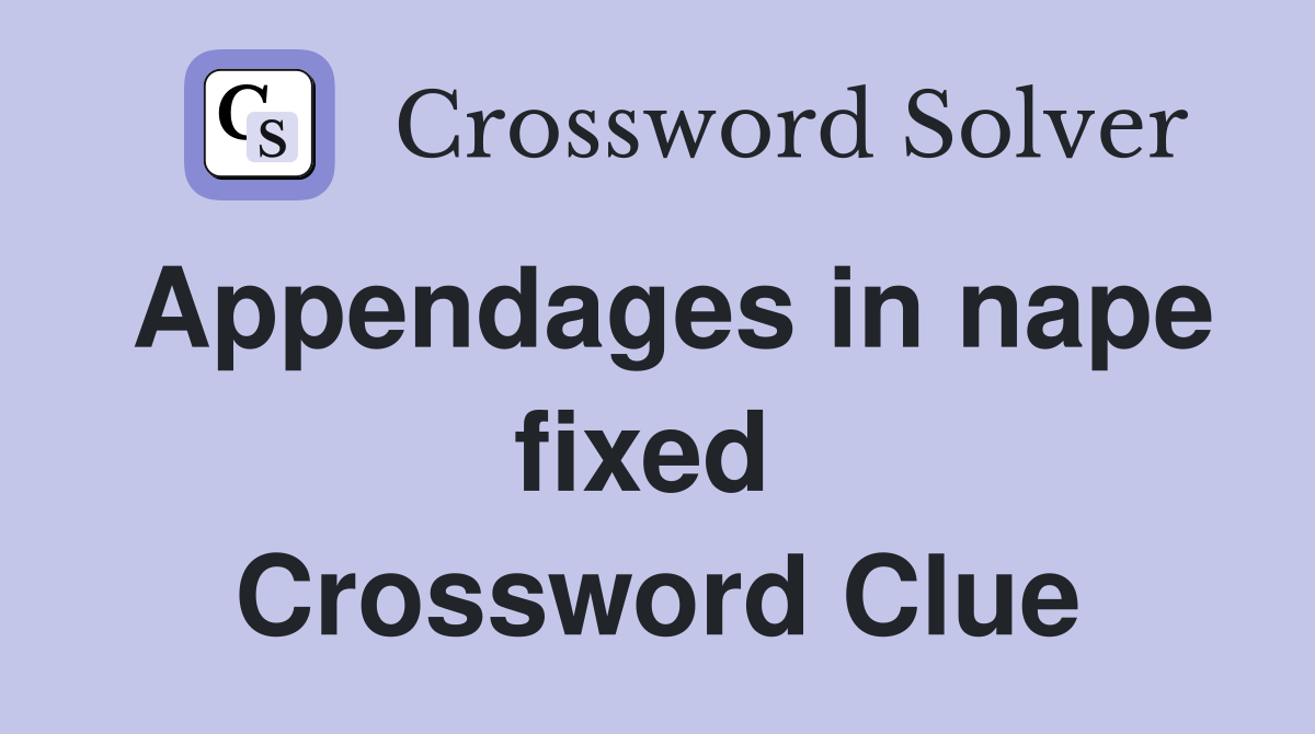 Appendages in nape fixed  Crossword Clue
