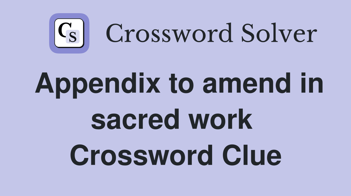 Appendix to amend in sacred work  Crossword Clue