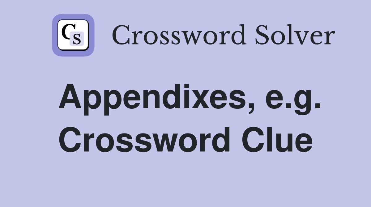 Appendixes, e.g. Crossword Clue