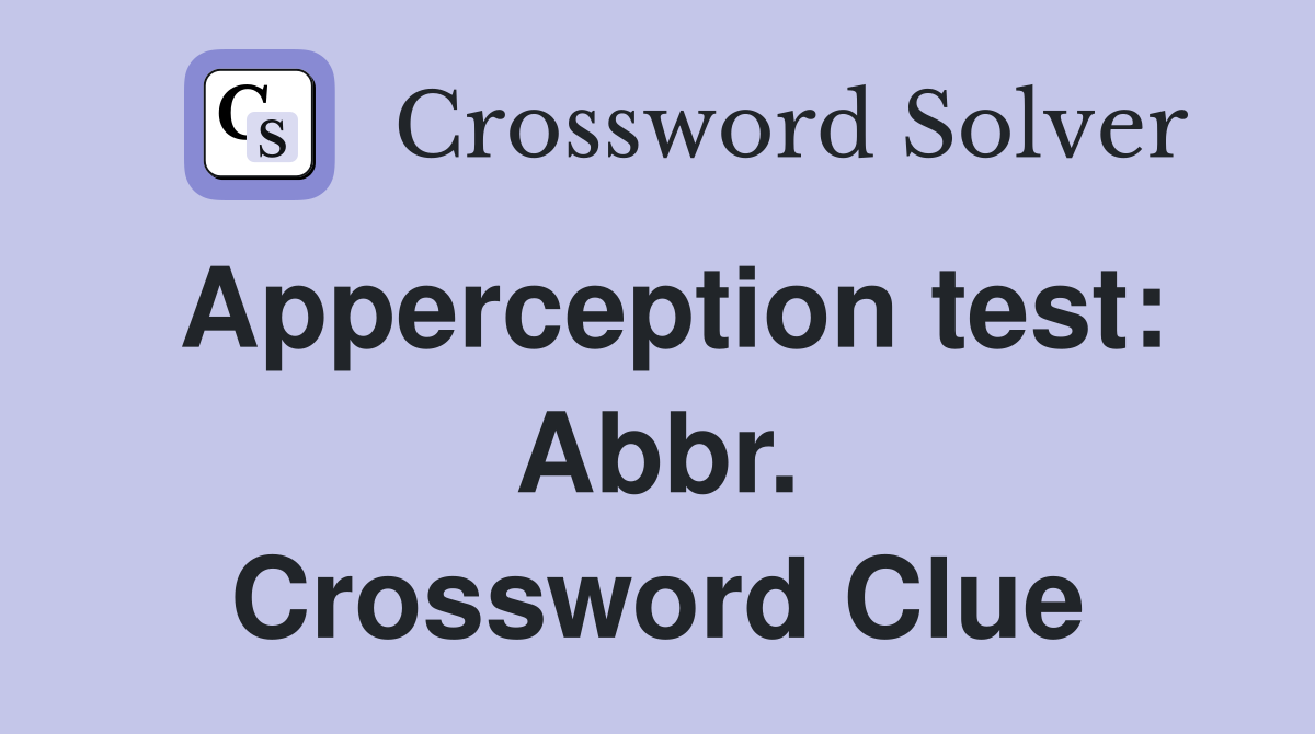 Apperception test: Abbr. Crossword Clue