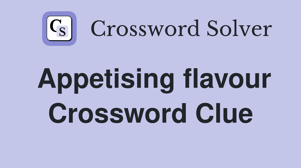 Appetising flavour Crossword Clue
