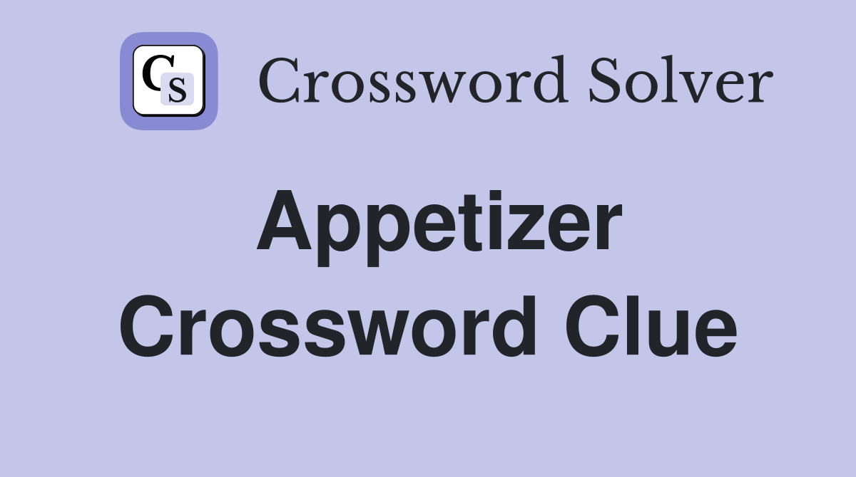 Appetizer Crossword Clue Answers Crossword Solver